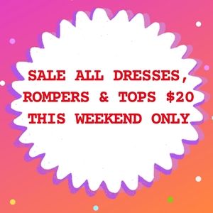 $20 ALL DRESS, TOPS & ROMPERS THIS WEEKEND ONLY
